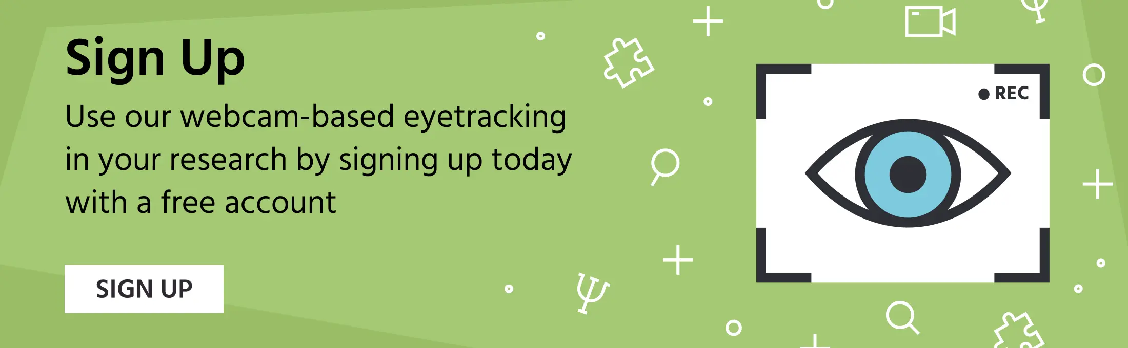 Sign up for Labvanced and add webcam-based eye tracking to your experiment.