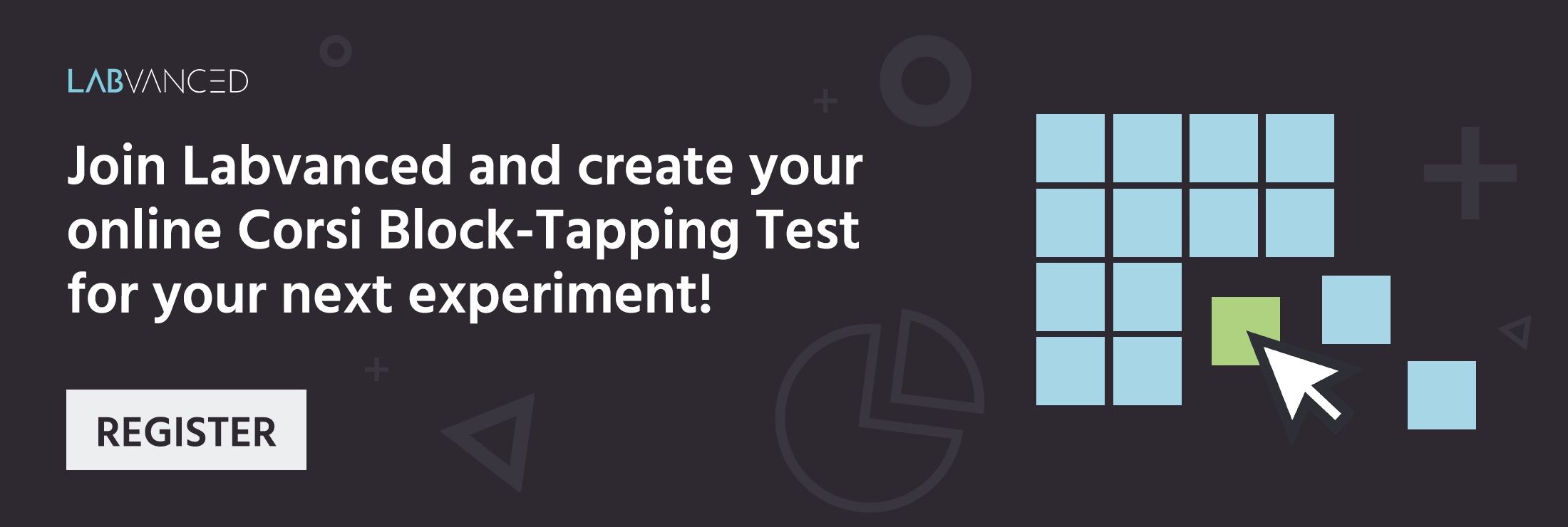 Únete a Labavanced hoy y añade el Corsi Block Tapping Test a tu próximo experimento en línea.