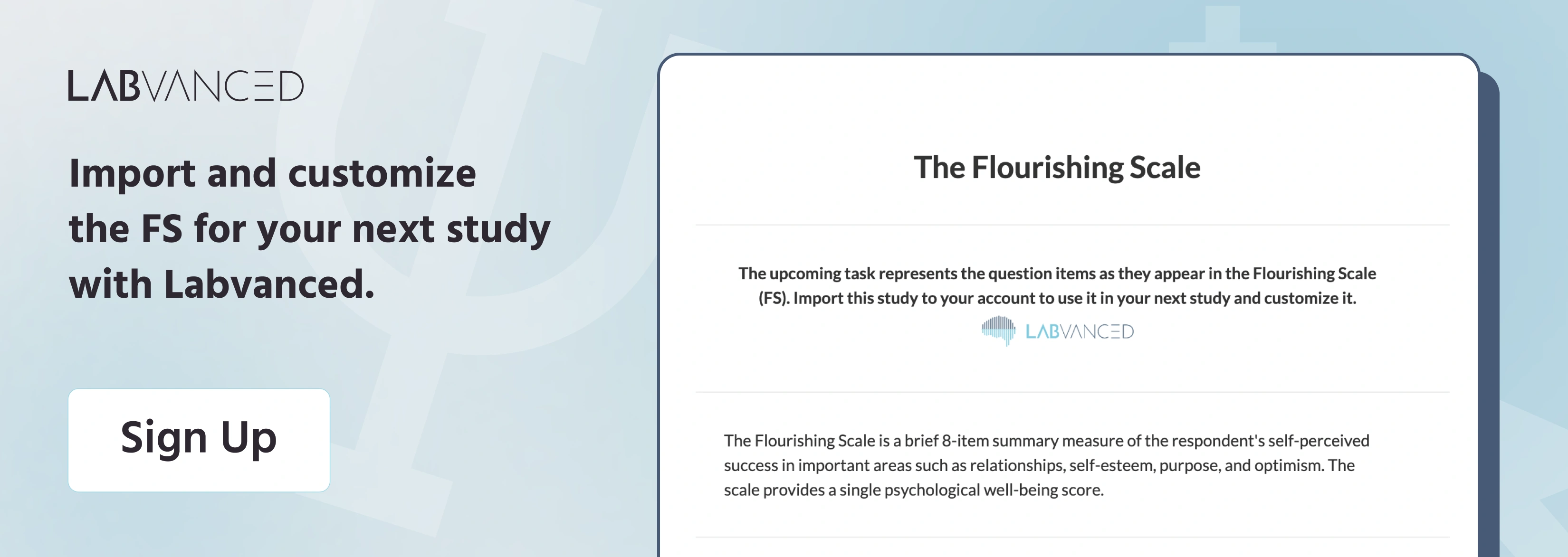 Join Labvanced today and add the Flourishing Scale to your next online experiment.
