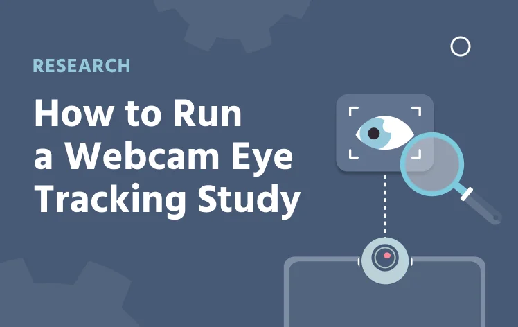 Wie man eine Webcam-Augenverfolgungsstudie durchführt