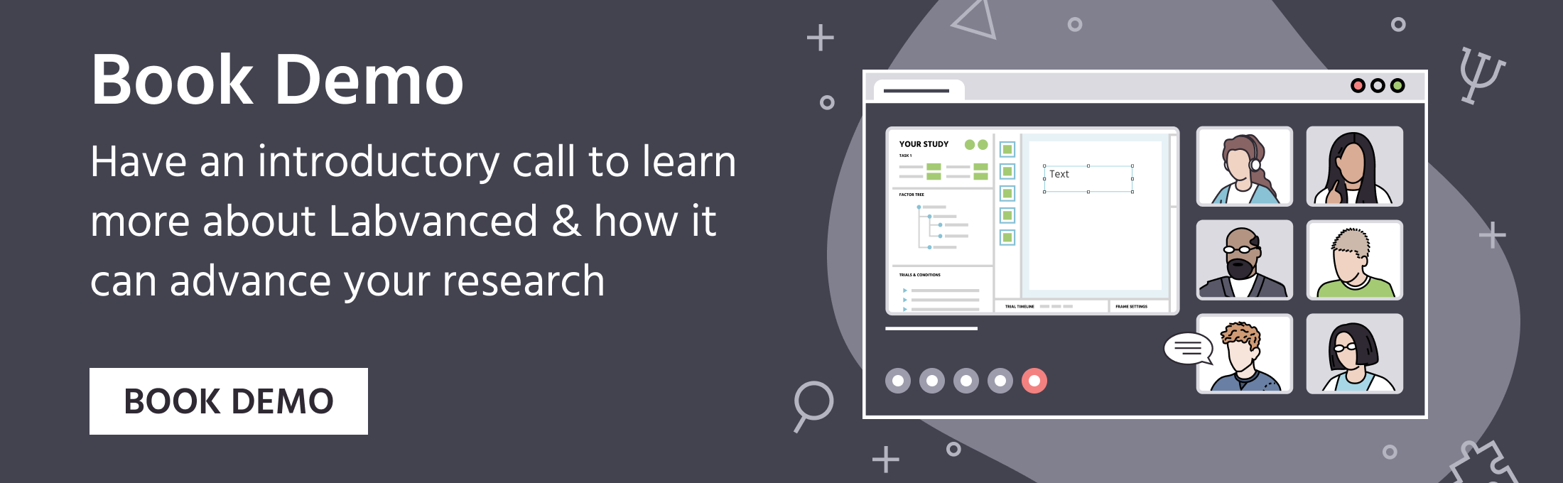 Book a demo to learn more about multi-user participant studies in Labvanced.