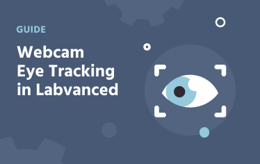 Centro de guía para configurar y ejecutar estudios de seguimiento ocular con webcam en Labvanced